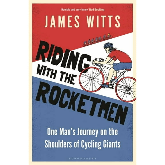 Riding with the Rocketmen: One Man's Journey on the Shoulders of Cycling Giants, (Paperback)