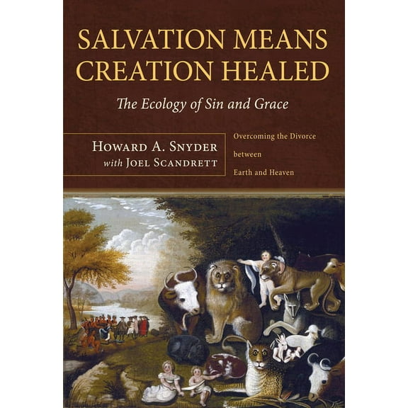Salvation Means Creation Healed (Paperback)
