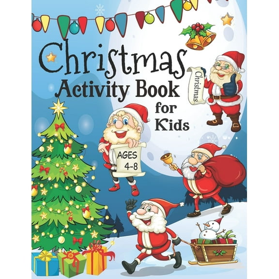 Christmas Activity Book for Kids ages 4-8: A fun Workbook for Christmas Holiday - Drawing, Coloring, Tracing Mazes, Dot , (Paperback)