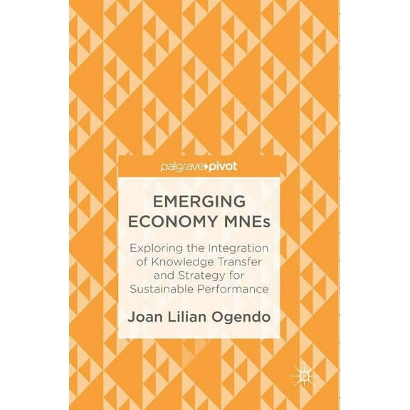 Emerging Economy Mnes: Exploring the Integration of Knowledge Transfer and Strategy for Sustainable Performance, (Hardcover)