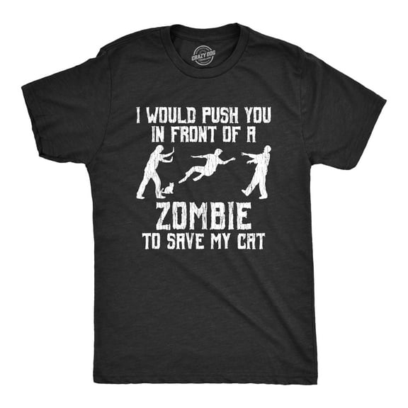 Mens I Would Push You In Front Of A Zombie to Save My Cat T shirt Funny Tee Graphic Tees