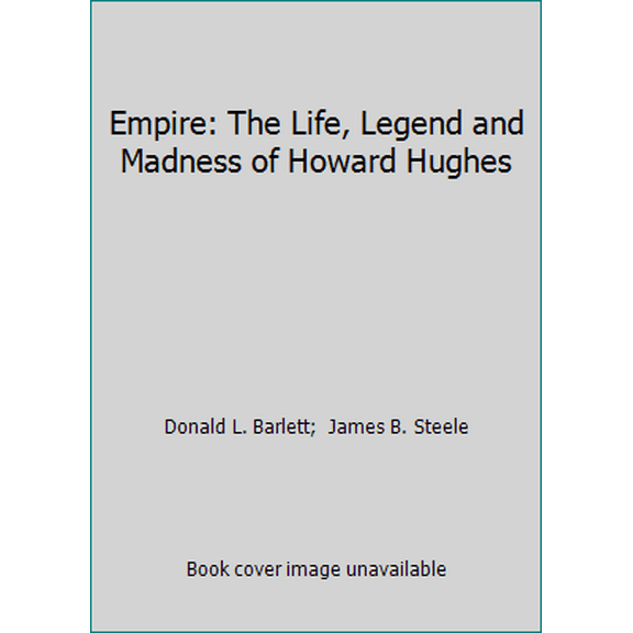 Pre-Owned Empire: The Life, Legend and Madness of Howard Hughes (Hardcover) 0393075133 9780393075137