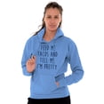 thumbnail image 3 of Feed Me Tacos and Tell Me Im Pretty Hoodie Sweatshirt Women Brisco Brands X, 3 of 6