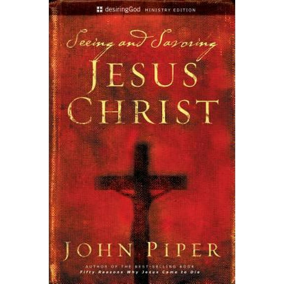 Pre-Owned Seeing and Savoring Jesus Christ (Revised Edition) (Paperback) 1581347189 9781581347180