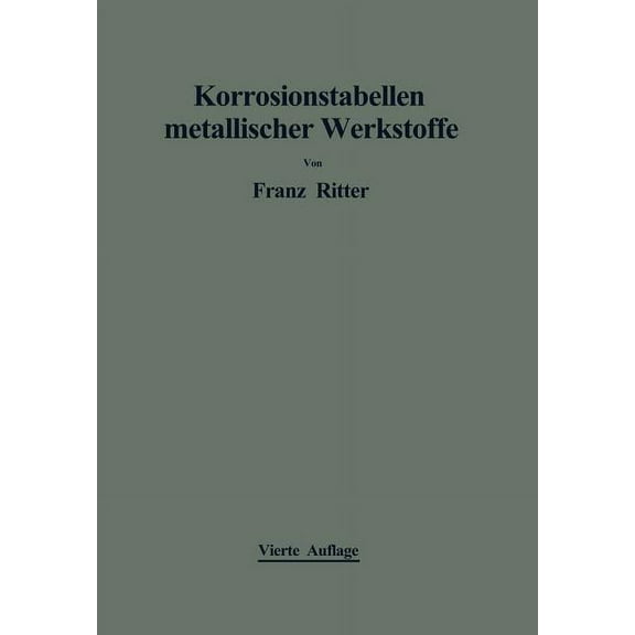 Korrosionstabellen Metallischer Werkstoffe: Geordnet Nach Angreifenden Stoffen, (Paperback)