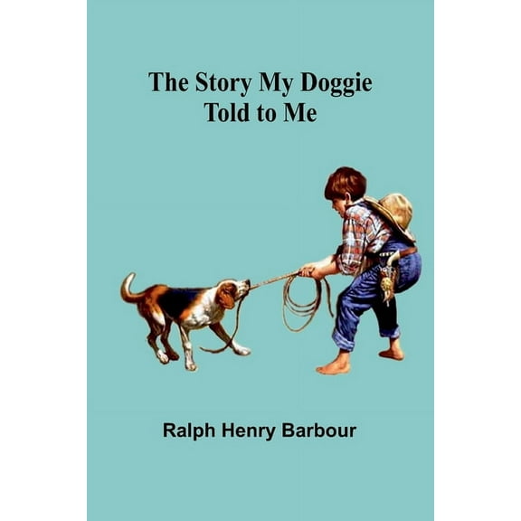 The Story My Doggie Told to Me, (Paperback)