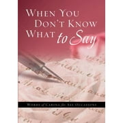 When You Don't Know What to Say: Words of Caring for All Occasions, Used [Paperback]