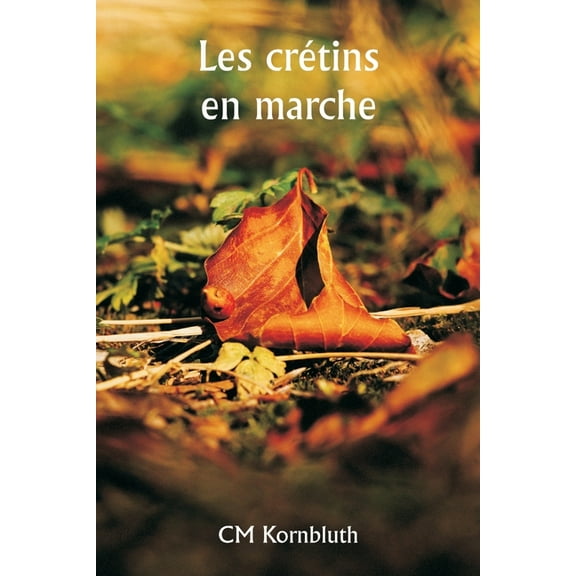 Les crÃ©tins en marche, (Paperback)