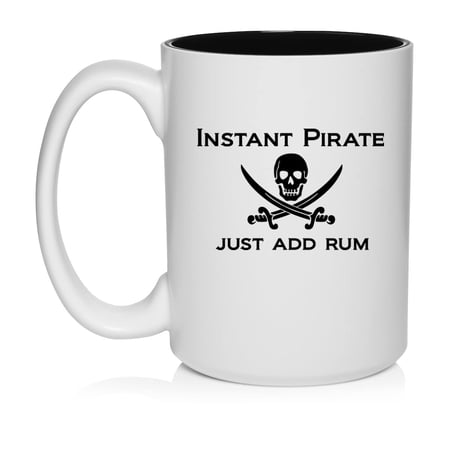 Funny Instant Pirate Just Add Rum Ceramic Coffee Mug Tea Cup Gift for Her Him Women Men Wife Husband Mom Dad Friend Son Brother Birthday Party Housewarming Rum Lover (15oz White)
