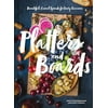 Platters and Boards : Beautiful, Casual Spreads for Every Occasion (Hardcover)