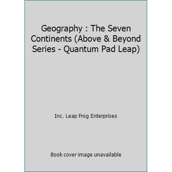 Pre-Owned Geography : The Seven Continents (Above & Beyond Series - Quantum Pad Leap) (Unknown) 1586050338 9781586050337