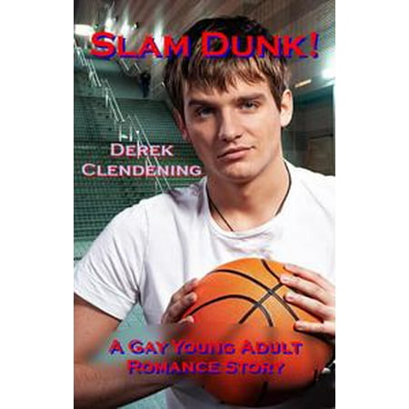 - Slam Dunk!: A Gay Young Adult Romance Story - eBook
