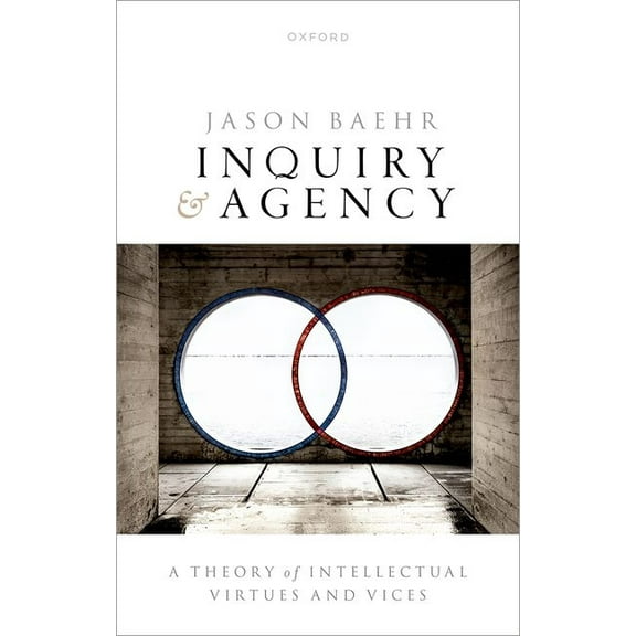 Inquiry and Agency: A Theory of Intellectual Virtues and Vices, (Hardcover)