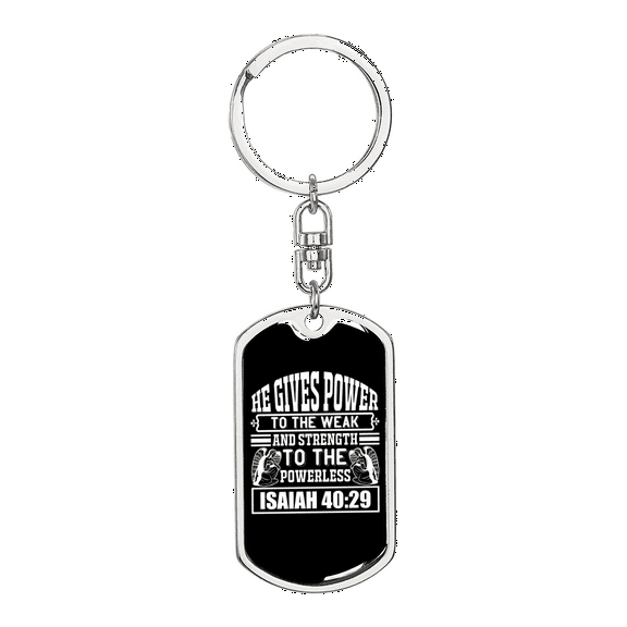 He Gives Power Isaiah 40:29 Stainless Steel or 18k Gold Premium Swivel Dog Tag Keychain