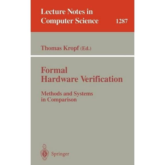 Lecture Notes in Computer Science Formal Hardware Verification: Methods and Systems in Comparison, Book 1287, (Paperback)