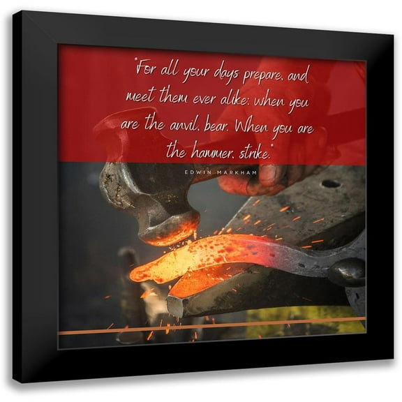 ArtsyQuotes 12x12 Black Modern Framed Museum Art Print Titled - Edwin Markham Quote: When You are the Hammer