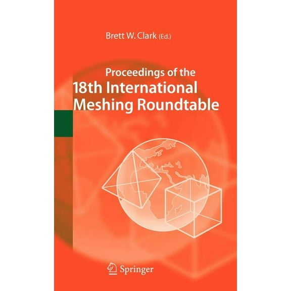 Proceedings of the 18th International Meshing Roundtable, (Hardcover)