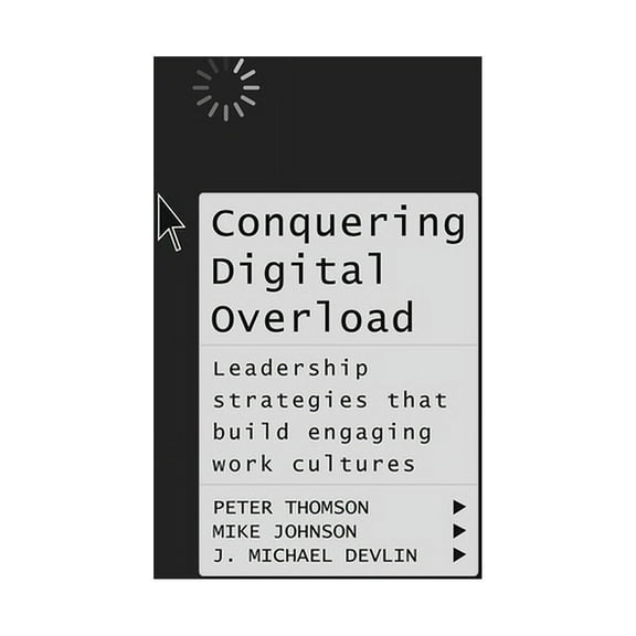Conquering Digital Overload: Leadership Strategies That Build Engaging Work Cultures, (Hardcover)