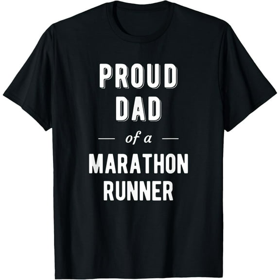 Proud Dad of a Marathon Runner T Shirt T-Shirt men and women can wear, black, white, gifts
