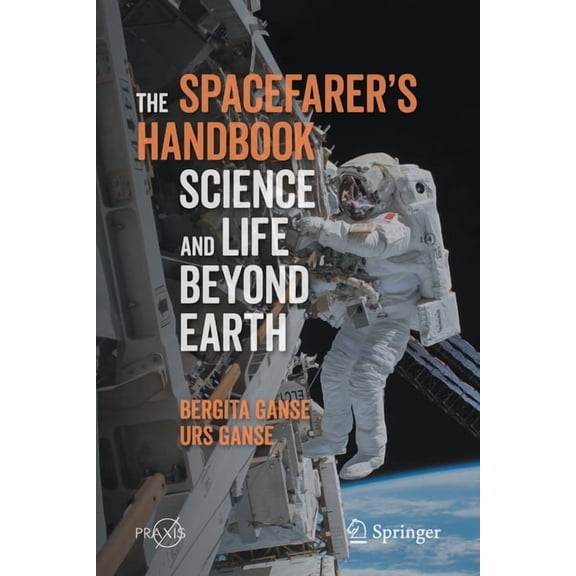 The Spacefarer's Handbook: Science and Life Beyond Earth, (Paperback)