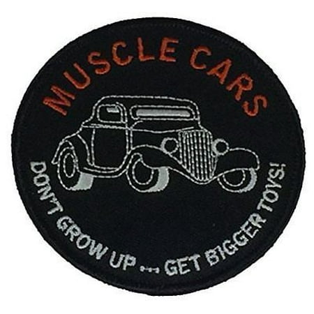 MUSCLE CARS DONT GROW UP GET BIGGER TOYS PATCH TRUCK RETRO COLLECTOR (Best Way To Get Bigger Hips)