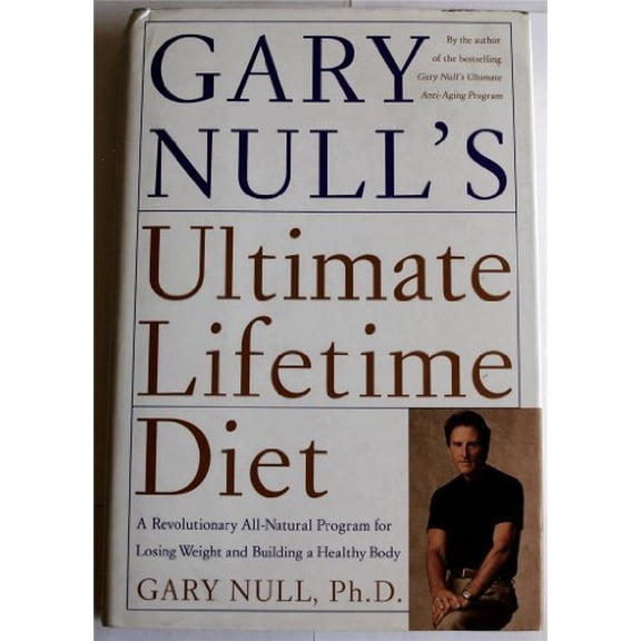 Pre-Owned Gary Null's Ultimate Lifetime Diet: A Revolutionary All-Natural Program for Losing Weight and Building a Healthy Body (Hardcover) 0767904737 9780767904735