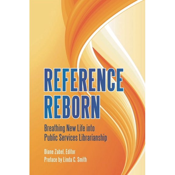 Reference Reborn: Breathing New Life into Public Services Librarianship, (Paperback)