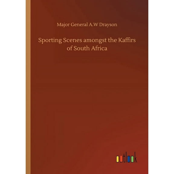 Sporting Scenes amongst the Kaffirs of South Africa