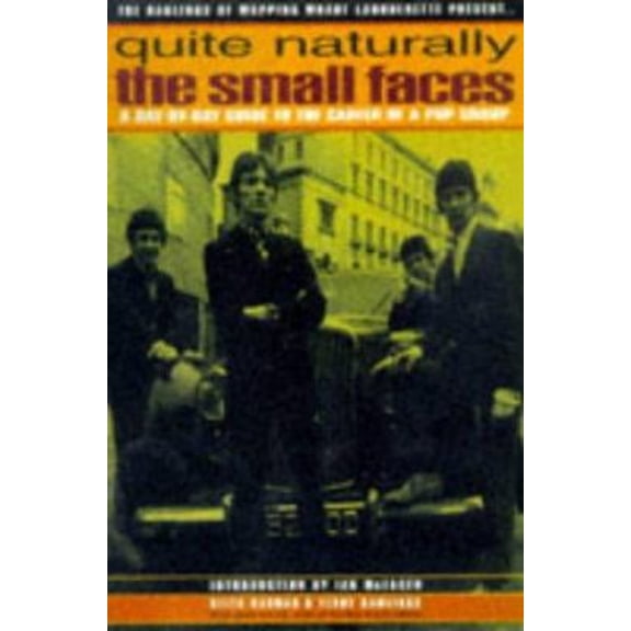 Pre-Owned Quite Naturally the Small Faces : A Day by Day Guide to the Career of a Pop Group (Paperback) 9780951720660