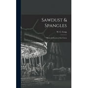Sawdust & Spangles; Stories & Secrets of the Circus (Hardcover)