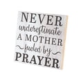 thumbnail image 2 of Never Underestimate a Mother Fueled by Prayer Sign, 2 of 2