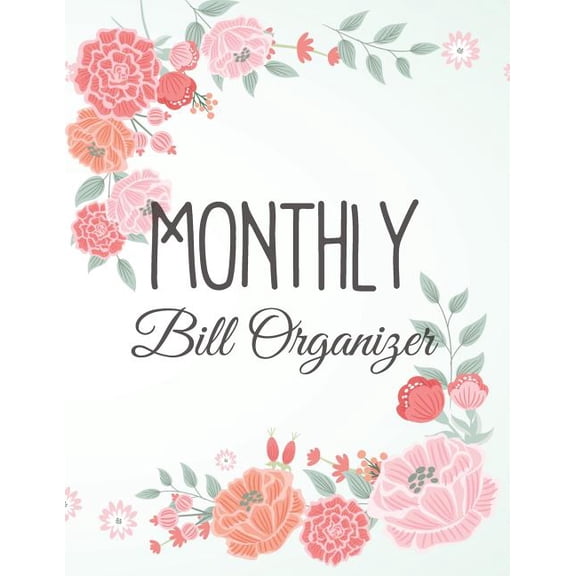 Monthly Budget Planner and Bill Tracker: Monthly Bill Organizer : Personal Money Management with Income List, Monthly Expense Categories, Weekly Expense Tracker with Monthly Bill Organizer (Series #25) (Paperback)