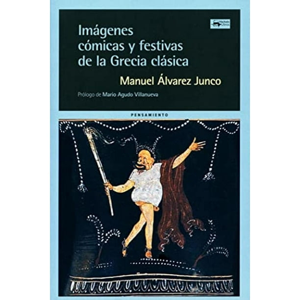 Libro Imagenes Comicas Y Festivas De La Grecia Clasica Tapa Blanda, Autor Manuel Alvarez Junco, Editorial Antonio Machado Libros