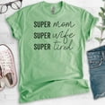 thumbnail image 2 of Super Mom Super Wife Super Tired Shirt, Unisex Women's Shirt, Sassy Mom Shirt, Funny Mom Shirt, Tired Mom, Heather Apple Green, Large, 2 of 6