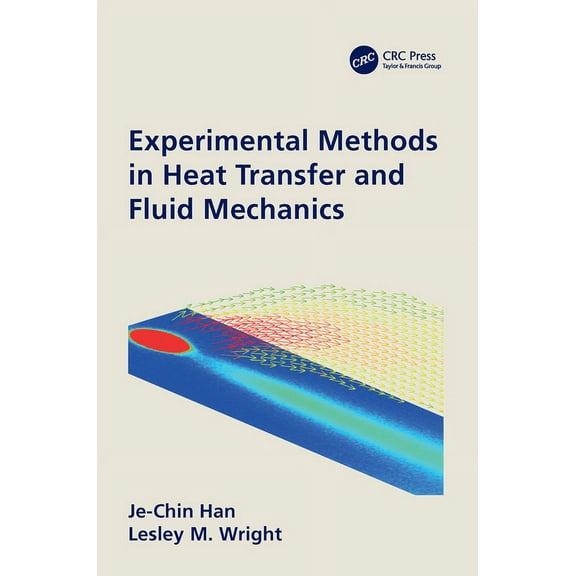 Experimental Methods in Heat Transfer and Fluid Mechanics, (Paperback)