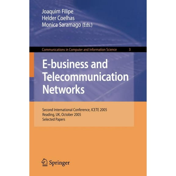 Communications in Computer and Informati E-Business and Telecommunication Networks: Second International Conference, Icete 2005, Reading, Uk, October 3-7, 2005. , Book 3, (Paperback)