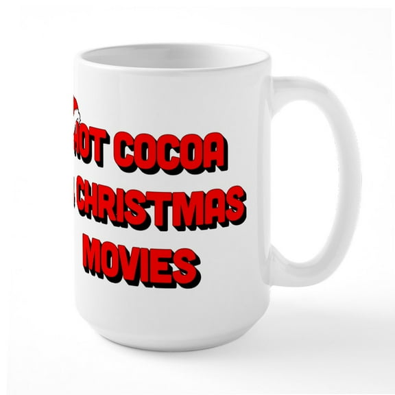 CafePress - Hot Cocoa & Christmas Mov - 15 oz Ceramic Large White Nolvety Mug