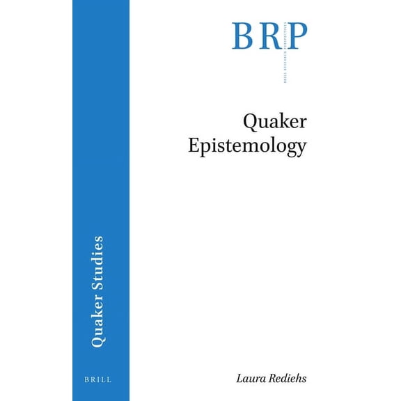 Brill Research Perspectives in Humanitie Quaker Epistemology, (Paperback)
