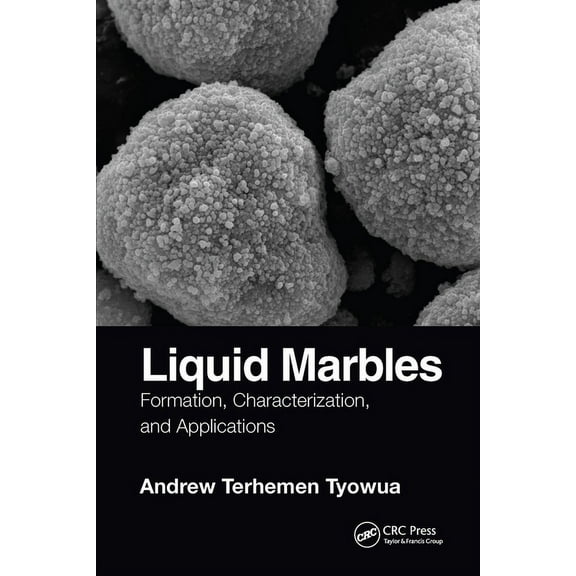 Liquid Marbles: Formation, Characterization, and Applications, (Paperback)