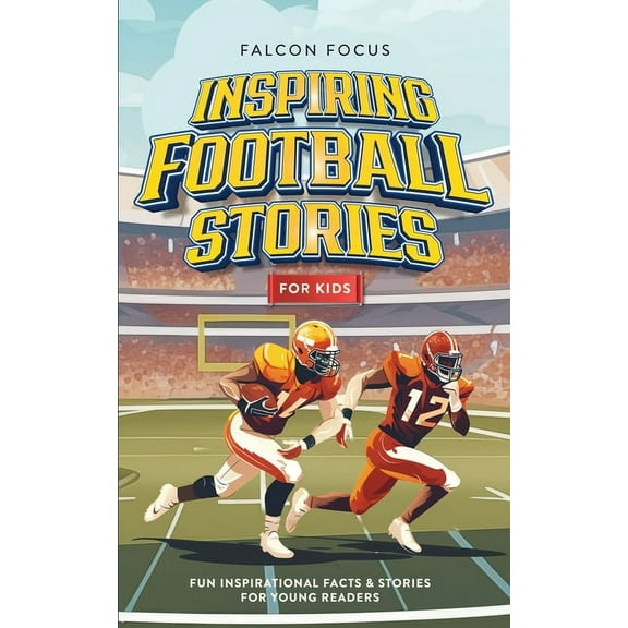 Inspiring Football Stories For Kids - Fun, Inspirational Facts & Stories For Young Readers, (Paperback)