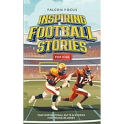 Inspiring Football Stories For Kids - Fun, Inspirational Facts & Stories For Young Readers (Paperback)