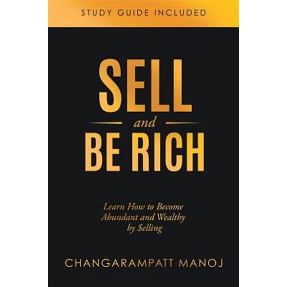 Pre-Owned Sell and Be Rich: Learn How to Become Abundant and Wealthy by $elling Study Guide Included (Paperback)