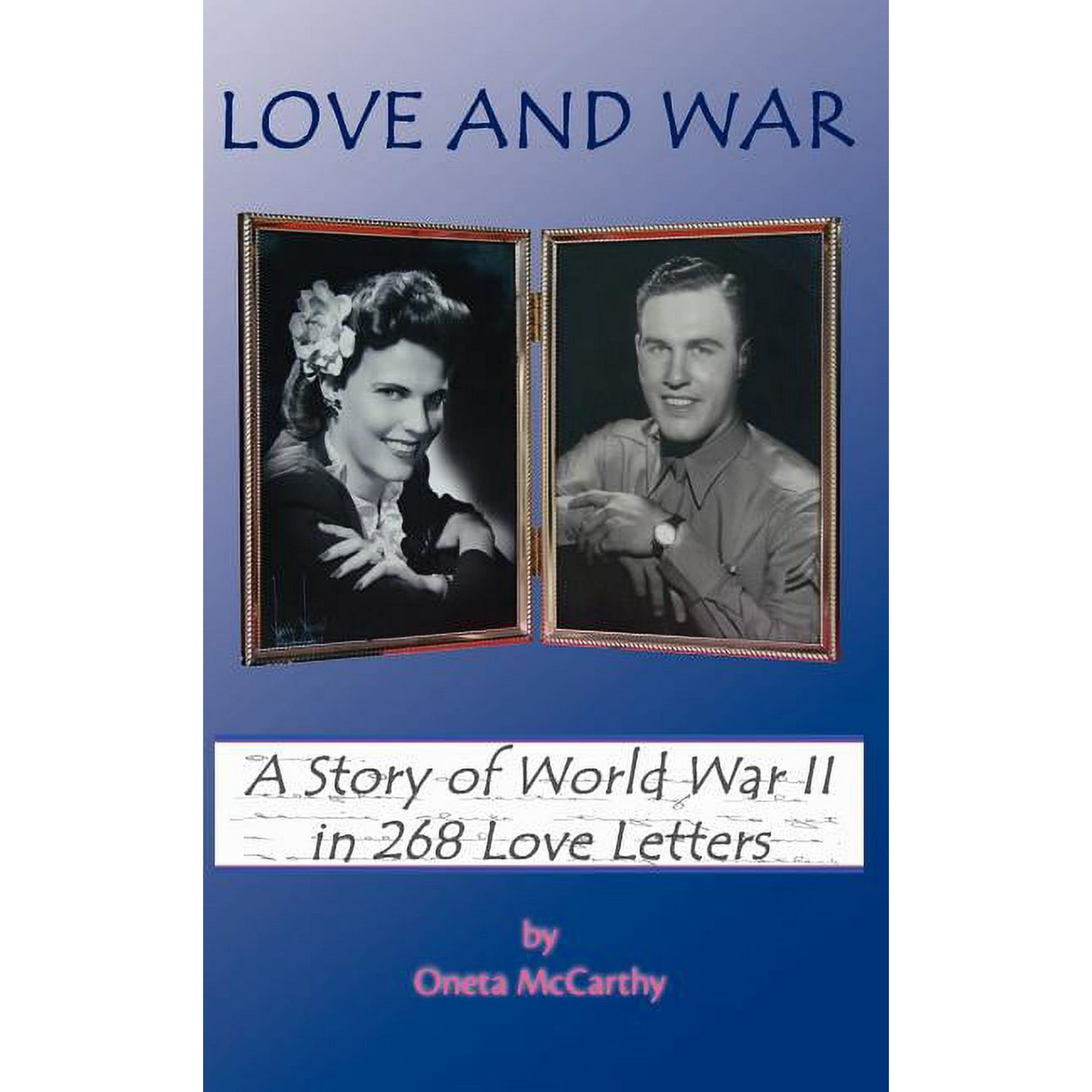Love and War: A Story of World War II in 268 Love Letters, (Hardcover)