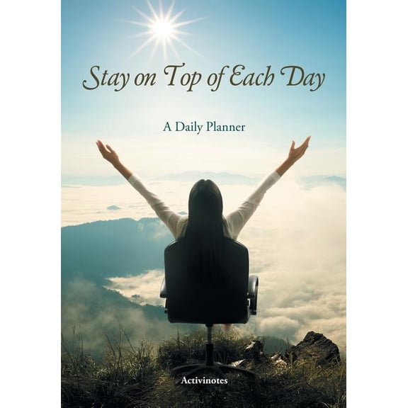 Stay on Top of Each Day. A Daily Planner. (Paperback)