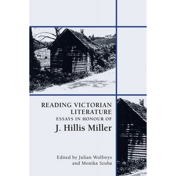 Reading Victorian Literature: Essays in Honour of J. Hillis Miller, (Paperback)
