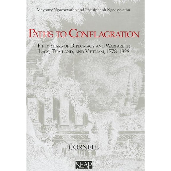 Studies on Southeast Asia Paths to Conflagration: Fifty Years of Diplomacy and Warfare in Laos, Thailand, and Vietnam, Book 24, (Paperback)