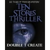 Ten Stories Thriller: 10 Tales of Thriller Mystery (Thriller Suspense Crime Murder Psychology Fiction)Series: Police Procedurals Short Story