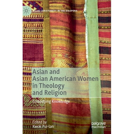 UPC: 9783030368173 | Asian Christianity in the Diaspora: Asian and Asian American Women in Theology and Religion: Embodying Knowledge (Hardcover)