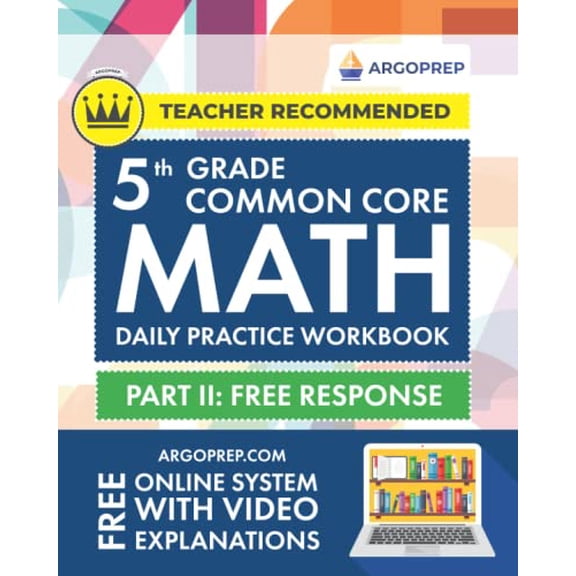 Pre-Owned 5th Grade Common Core Math: Daily Practice Workbook - Part II: Free Response | 1000  Practice Questions and Video Explanations | Argo Brothers (Next ... (Paperback) 1946755559 9781946755551