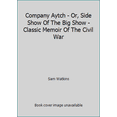 thumbnail image 1 of Pre-Owned Company Aytch - Or, Side Show Of The Big Show - Classic Memoir Of The Civil War (Hardcover) 0739406523 9780739406526, 1 of 1